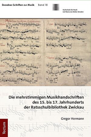 Cover: Die mehrstimmigen Musikhandschriften der Ratsschulbibliothek Zwickau/Foto: Tectum