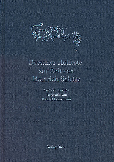 Heinemann: Dresdner Hoffeste zur Zeit von Heinrich Schütz, Band 7 (Cover)/Foto: Dohr Verlag