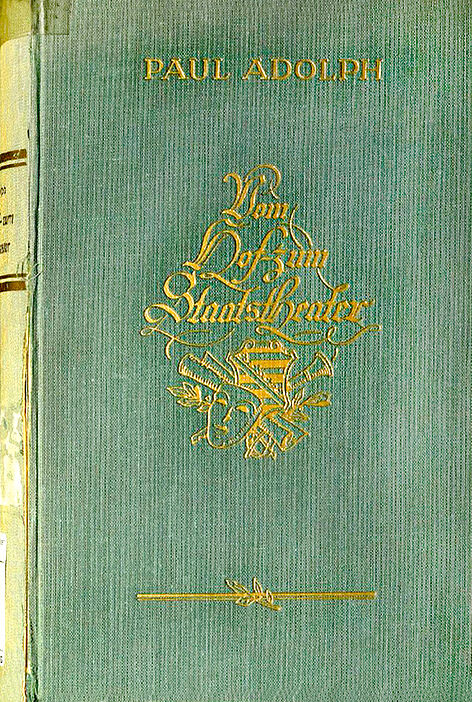 Paul Adolph: Vom Hof- zum Staatstheater. Zwei Jahrzehnte persönlicher Erinnerungen an Sachsens Hoftheater, Königshaus, Staatstheater und anderes, Dresden 1932